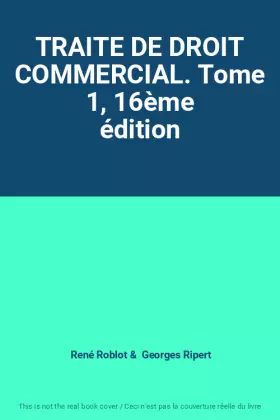 Couverture du produit · TRAITE DE DROIT COMMERCIAL. Tome 1, 16ème édition