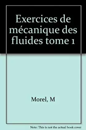 Couverture du produit · Exercices de mécanique des fluides Tome 1 : Exercices de mécanique des fluides