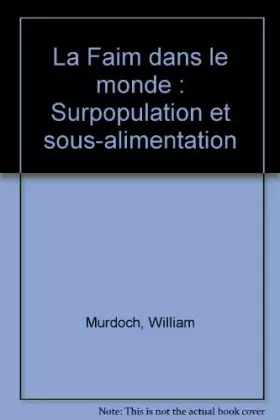 Couverture du produit · La Faim dans le monde : Surpopulation et sous-alimentation