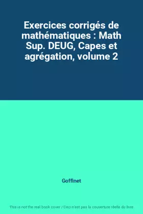 Couverture du produit · Exercices corrigés de mathématiques : Math Sup. DEUG, Capes et agrégation, volume 2