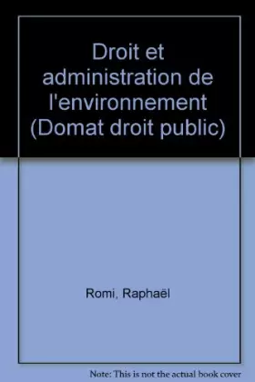 Couverture du produit · DROIT ET ADMINISTRATION DE L'ENVIRONNEMENT. 2ème édition