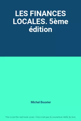 Couverture du produit · LES FINANCES LOCALES. 5ème édition