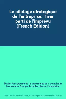 Couverture du produit · Le pilotage strategique de l'entreprise: Tirer parti de l'imprevu (French Edition)