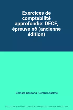 Couverture du produit · Exercices de comptabilité approfondie: DECF, épreuve n6 (ancienne édition)