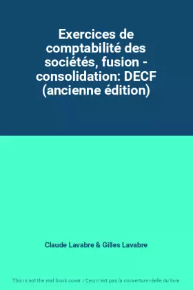Couverture du produit · Exercices de comptabilité des sociétés, fusion - consolidation: DECF (ancienne édition)