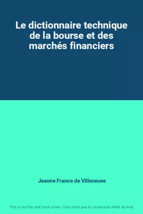 Couverture du produit · Le dictionnaire technique de la bourse et des marchés financiers