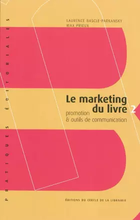 Couverture du produit · Le marketing du livre : Tome 2, promotion & outils de communication
