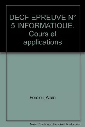 Couverture du produit · DECF EPREUVE N° 5 INFORMATIQUE. Cours et applications