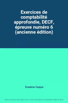 Couverture du produit · Exercices de comptabilité approfondie, DECF, épreuve numéro 6 (ancienne édition)