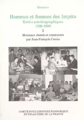 Couverture du produit · HOMMES ET FEMMES DES IMPÔTS. RÉCITS AUTOBIOGRAPHIQUES, 1920-1990. LES PREMIERS P: MORCEAUX CHOISIS ET COMMENTÉS PAR JEAN-FRANÇO