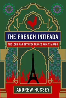 Couverture du produit · The French Intifada: the long war between France and its Arabs