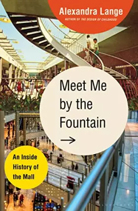 Couverture du produit · Meet Me by the Fountain: An Inside History of the Mall