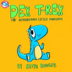 Couverture du produit · Dex T-Rex: The Mischievous Little Dinosaur