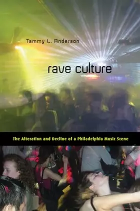 Couverture du produit · Rave Culture: The Alteration and Decline of a Philadelphia Music Scene