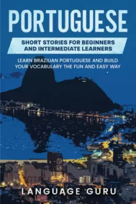 Couverture du produit · Portuguese Short Stories for Beginners and Intermediate Learners: Learn Brazilian Portuguese and Build Your Vocabulary the Fun
