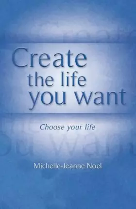Couverture du produit · Create the Life You Want: How to Use NLP to Achieve Happiness