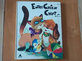 Couverture du produit · Entre chien chat et …