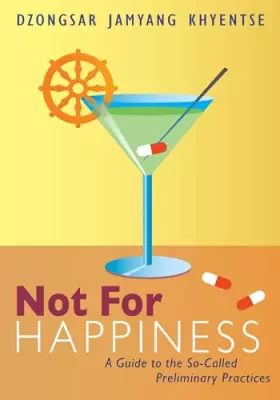 Couverture du produit · Not for Happiness: A Guide to the So-Called Preliminary Practices