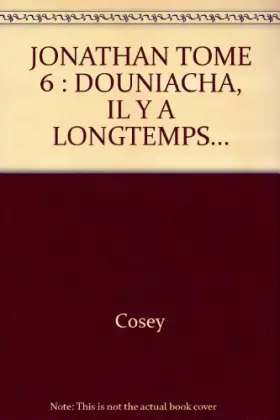 Couverture du produit · JONATHAN TOME 6 : DOUNIACHA, IL Y A LONGTEMPS...