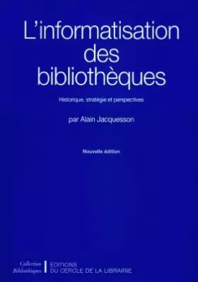 Couverture du produit · L'Informatisation des bibliothèques. Historique, stratégies et perspectives
