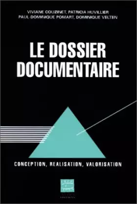 Couverture du produit · LE DOSSIER DOCUMENTAIRE. Conception, réalisation, valorisation