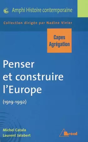 Couverture du produit · Penser, construire l'Europe - Capès histoire