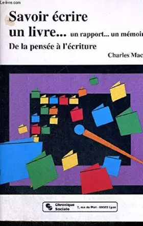 Couverture du produit · Savoir écrire un livre - un rapport - un mémoire : De la pensée à l'écriture
