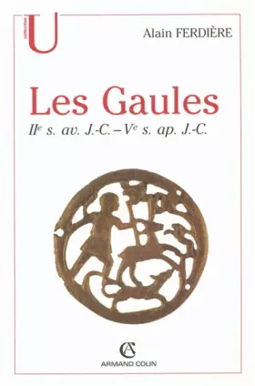 Couverture du produit · Les Gaules : Provinces des Gaules et Germanies, Provinces Alpines: IIe s. av. J.-C.-Ve s. ap. J.-C.