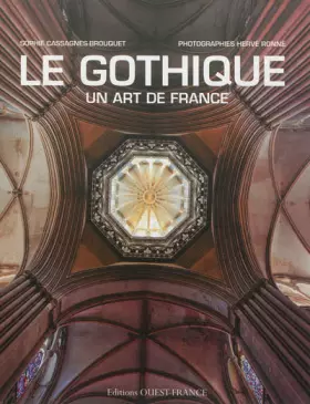 Le gothique, un art de France -  Sophie Cassagnes-Brouquet
