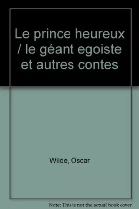 Couverture du produit · Le Prince heureux. Le Géant égoïste : Et autres contes