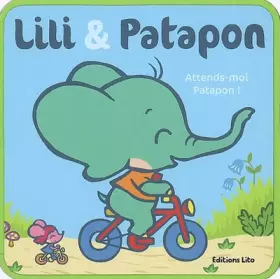 Couverture du produit · Lili & Patapon : Attends-moi Patapon ! (vélo, souris, élephant)