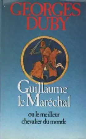 Couverture du produit · Guillaume le Maréchal ou le Meilleur chevalier du monde