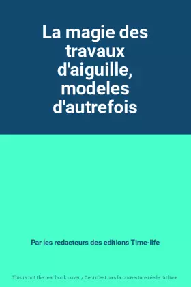 Couverture du produit · La magie des travaux d'aiguille, modeles d'autrefois