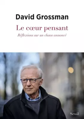 Couverture du produit · Le Coeur pensant: Réflexions sur un chaos annoncé