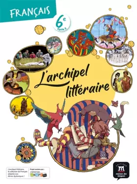 Couverture du produit · L'archipel littéraire 6e - Livre de l'élève