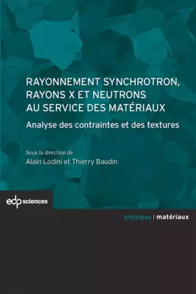 Couverture du produit · Rayonnement synchrotron, rayons X et neutrons au service des matériaux : Analyse des contraintes et des textures