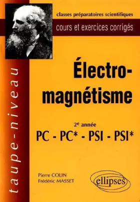 Couverture du produit · Electro-magnétisme, 2e année PC-PC*-PSI-PSI*, classes préparatoires scientifiques : Cours et exercices corrigés