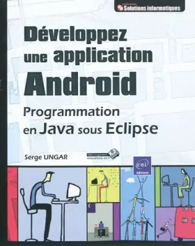 Couverture du produit · Développez une application Android - Programmation en Java sous Eclipse