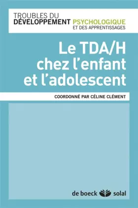 Le TDAH chez l'enfant et l'adolescent -  Céline Clément