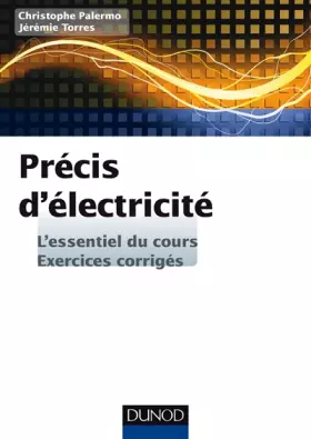 Couverture du produit · Précis d'Electricité - L'essentiel du cours, exercices corrigés: L'essentiel du cours, exercices corrigés
