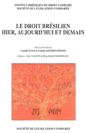 Couverture du produit · LE DROIT BRÉSILIEN HIER, AUJOURD'HUI ET DEMAIN: SOUS LA DIRECTION DE ARNOLDO WALD ET CAMILLE JAUFFRET-SPINOSI