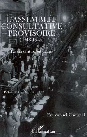 Couverture du produit · L'Assemblée Consultative Provisoire (1943-1945) : Le sursaut républicain