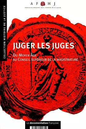 Couverture du produit · Juger les juges : du Moyen-Âge au Conseil Supérieur de la Magistrature