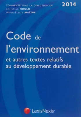 Couverture du produit · Code de l'environnement et autres textes relatifs au développement durable 2014