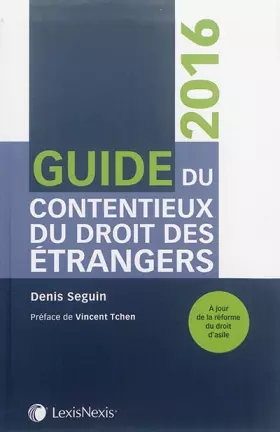 Couverture du produit · Guide du contentieux du droit des étrangers 2016: A jour de la la réforme du droit d'asile.