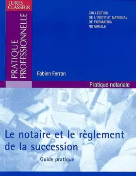 Couverture du produit · Le notaire et le réglement de la succession : Guide pratique (ancienne édition)