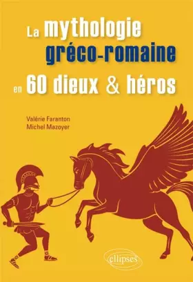 Couverture du produit · La mythologie gréco-romaine en 60 dieux et héros