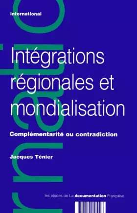Couverture du produit · Intégrations régionales et mondialisation : Complémentarité ou contradiction