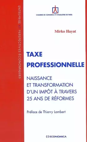 Couverture du produit · Taxe professionnelle : Naissance et Transformation d'un impôt à travers 25 ans de réformes