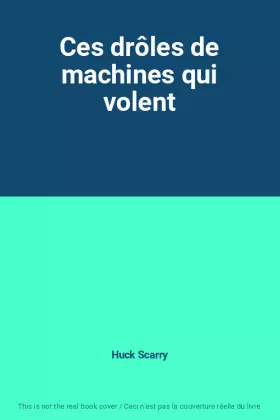 Couverture du produit · Ces drôles de machines qui volent